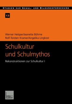 Paperback Schulkultur Und Schulmythos: Gymnasien Zwischen Elitärer Bildung Und Höherer Volksschule Im Transformationsprozeß. Rekonstruktionen Zur Schulkultur [German] Book