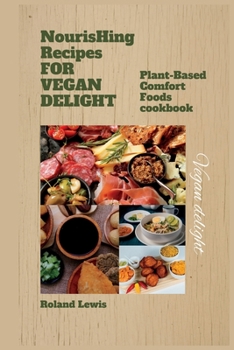 Paperback Nourishing Recipes for Vegan Delights: : Plant-Based Comfort Foods cookbook Book