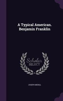 Hardcover A Typical American. Benjamin Franklin Book