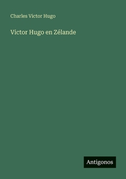 Paperback Victor Hugo en Zélande [French] Book