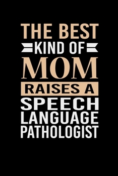 Paperback The Best Kind Of Mom Raises A Speech Language Pathologist: Mother's day Speech Language Pathologist Mom Writing Journal Lined, Diary, Notebook (6 x 9) Book