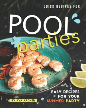 Paperback Quick Recipes for Pool Parties: Easy Recipes for Your Summer Party Book