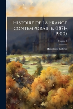 Histoire de la France contemporaine, (1871-1900) Volume 3