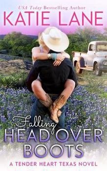 Falling Head Over Boots - Book #2 of the Tender Heart Texas