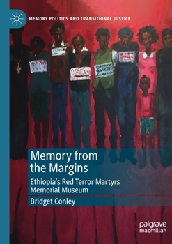 Paperback Memory from the Margins: Ethiopia's Red Terror Martyrs Memorial Museum Book