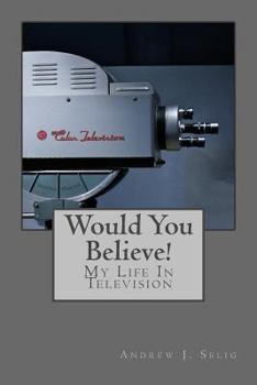 Paperback Would You Believe!: My Life In Television Book