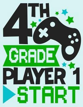 Paperback 4th Grade Player 1 Start Wide Rule Composition Notebook for Boys Video Games: Handwriting Paper Composition Book for Boys - Cute Video Game Compositio Book