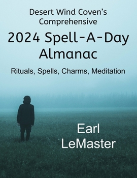 Desert Wind Coven's Comprehensive 2024 Spell-A-Day Alamanac: Rituals, Spells, Charms, Meditations