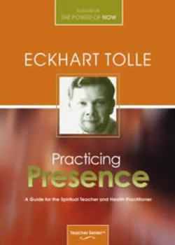 Eckhart Tolle: Practicing Presence