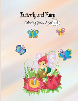 Butterfly and Fairy Coloring Book: Fun and Activity Collection of Butterfly and Fairy Coloring Book Ages +4