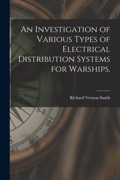 Paperback An Investigation of Various Types of Electrical Distribution Systems for Warships. Book