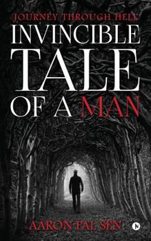 Paperback Invincible Tale of a Man: Journey through Hell Book