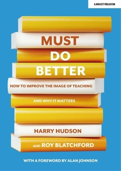 Paperback Must do better: How to improve the image of teaching and why it matters Book