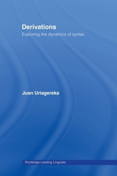 Derivations: Exploring the Dynamics of Syntax (Routledge Leadinglinguists) - Book  of the Routledge Leading Linguists