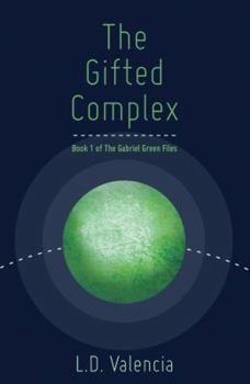 Paperback The Gifted Complex: Book 1 of The Gabriel Green Files Book