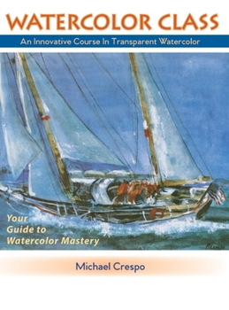 Hardcover Watercolor Class: An Innovative Course in Transparent Watercolor Book
