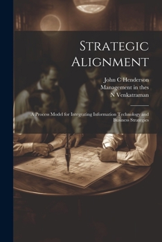Paperback Strategic Alignment: A Process Model for Integrating Information Technology and Business Strategies Book