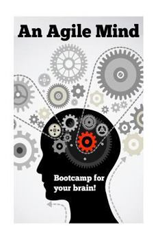 Paperback An Agile Mind: Boot-camp for your brain! Book