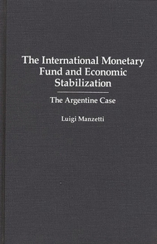 Hardcover The International Monetary Fund and Economic Stabilization: The Argentine Case Book
