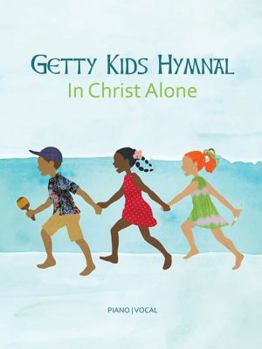Getty Kids Hymnal - In Christ Alone - Book  of the Getty Kids Hymnal