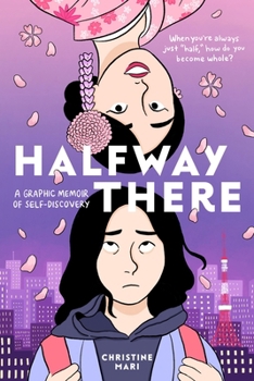 Hardcover Halfway There: A Graphic Memoir of Self-Discovery Book