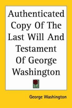 Paperback Authenticated Copy Of The Last Will And Testament Of George Washington Book