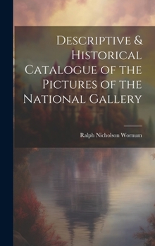 Hardcover Descriptive & Historical Catalogue of the Pictures of the National Gallery Book