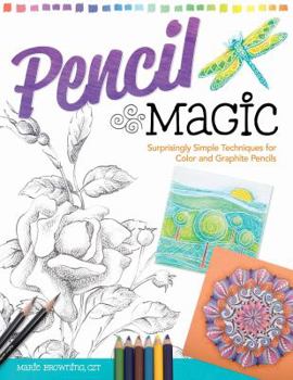 Paperback Pencil Magic: Surprisingly Simple Techniques for Color and Graphite Pencils Book