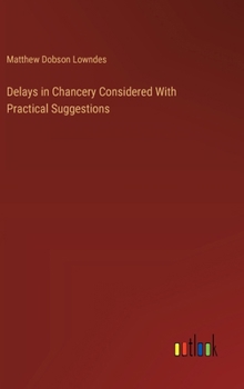 Hardcover Delays in Chancery Considered With Practical Suggestions Book