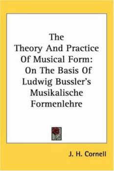 Paperback The Theory And Practice Of Musical Form: On The Basis Of Ludwig Bussler's Musikalische Formenlehre Book