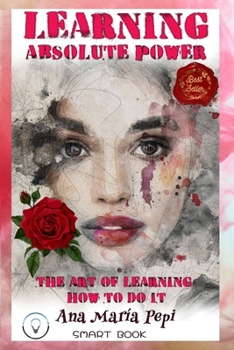 Paperback Learning: Absolute Power: The Art of Learning How to Do It Book