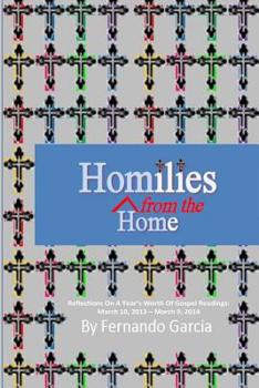 Paperback Homilies From The Home: Reflections On A Year's Worth Of Gospel Readings: March 10, 2013 - March 9, 2014 Book