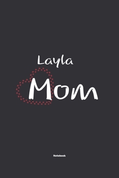 Paperback Layla Mom Notebook: NoteBook / Journla Gift, 120 Pages, 6x9, Soft Cover, Matte Finish Book
