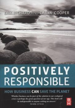 Paperback Positively Responsible: How Business Can Save the Planet Book