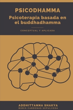 Paperback "Psicodhamma Psicoterapia Basa En El Buddhadhamma".: Conceptual y aplicada [Spanish] Book