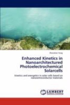 Paperback Enhanced Kinetics in Nanoarchitectured Photoelectrochemical Solarcells Book