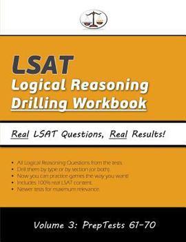 Paperback LSAT Logical Reasoning Drilling Workbook, Volume 3: All 509 Logical Reasoning Questions from PrepTests 61-70, Presented by Type and by Section (Cambridge LSAT) Book