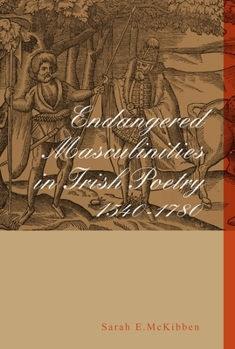 Hardcover Endangered Masculinities in Irish Poetry 1540-1780 Book