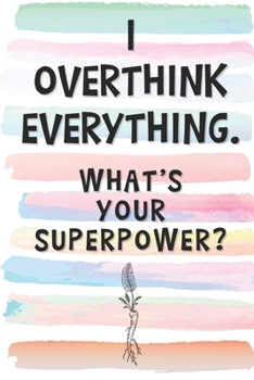 Paperback I Overthink Everything. What's Your Superpower?: Blank Lined Notebook Journal Gift for Friend, Coworker, Boss Book