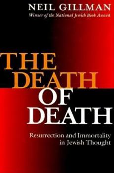 Hardcover The Death of Death: Resurrection and Immortality in Jewish Thought Book