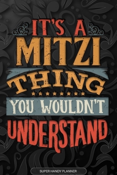 Paperback Its A Mitzi Thing You Wouldnt Understand: Mitzi Name Planner With Notebook Journal Calendar Personal Goals Password Manager & Much More, Perfect Gift Book