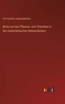 Blicke auf das Pflanzen- und Thierleben in den niederländischen Malaienländern (German Edition)