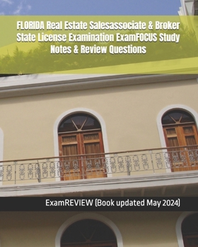 FLORIDA Real Estate Salesassociate & Broker State License Examination ExamFOCUS Study Notes & Review Questions