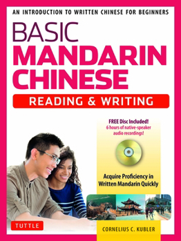 Paperback Basic Chinese - Reading & Writing Textbook: An Introduction to Written Chinese for Beginners (6+ Hours of Audio Included) Book