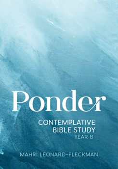 Paperback Ponder: Contemplative Bible Study for Year B Book