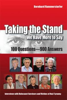 Hardcover Taking the Stand: We Have More to Say: 100 Questions-900 Answers Interviews with Holocaust Survivors and Victims of Nazi Tyranny Book