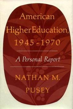 Hardcover American Higher Education 1945-1970: A Personal Report Book