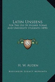 Paperback Latin Unseens: For The Use Of Higher Forms And University Students (1898) Book