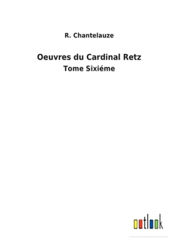 Paperback Oeuvres du Cardinal Retz: Tome Sixiéme [French] Book