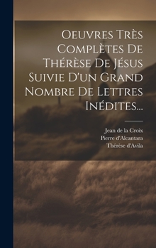 Hardcover Oeuvres Très Complètes De Thérèse De Jésus Suivie D'un Grand Nombre De Lettres Inédites... [French] Book